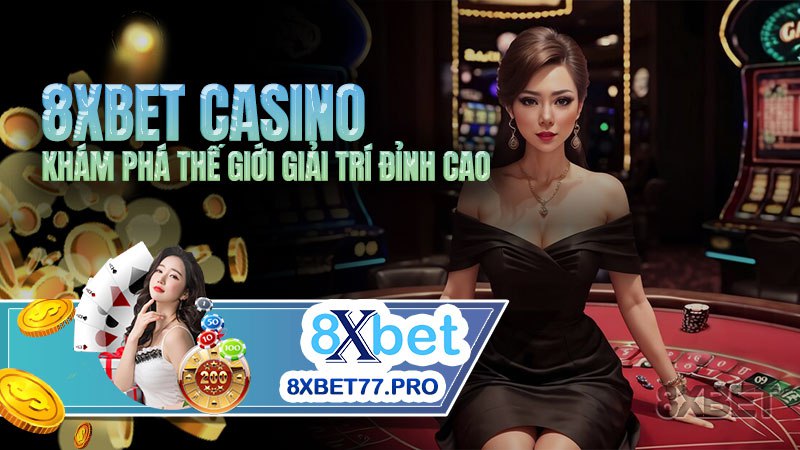 Trải nghiệm Live Casino tại 8xbet